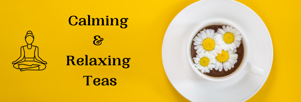 Calming Teas & Relaxing Teas – Radhikas Fine Teas and Whatnots