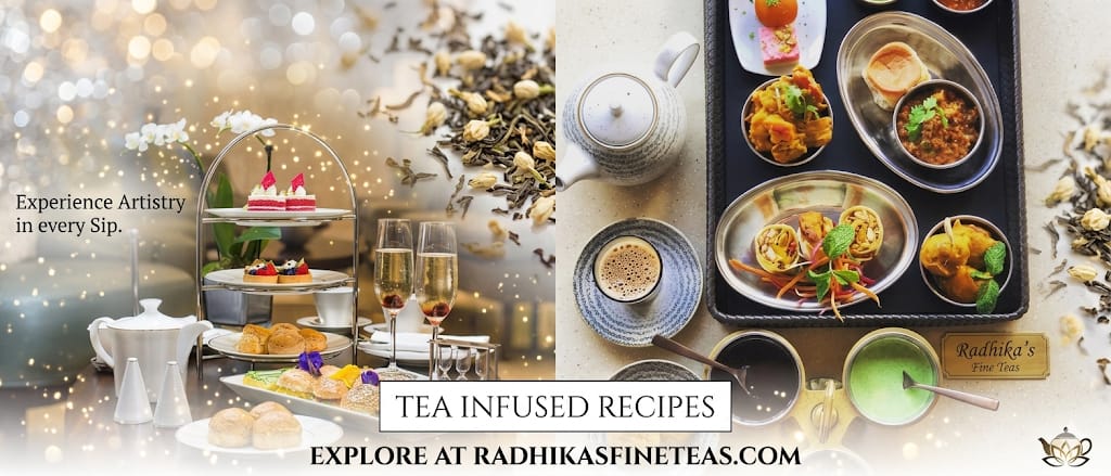 Tea and food items with a focus on tea-infused recipes, featuring Radhika's Fine Teas branding.