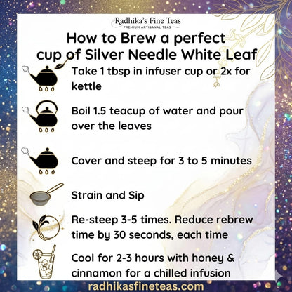 Instructions for brewing a perfect cup of Silver Needle White Leaf tea from Radhika's Fine Teas.