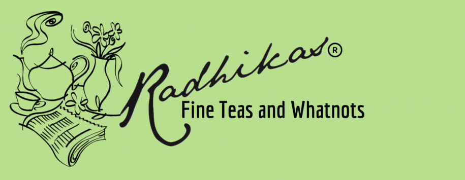 Radhikas Fine Teas and Whatnots 